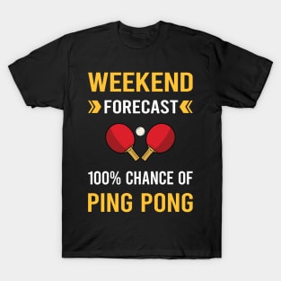 Weekend Forecast Ping Pong Table Tennis T-Shirt